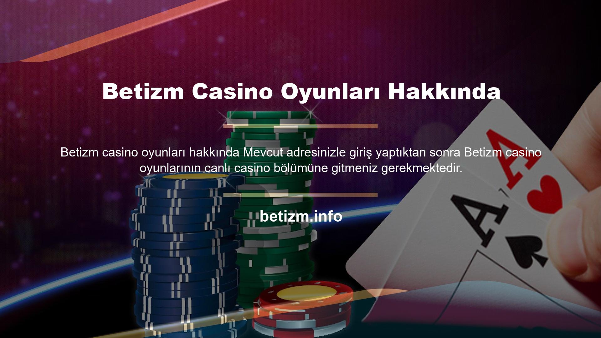 Casino sayfasını açtıktan sonra birçok farklı oyunu oynamak için Betizm canlı casinoya giriş yapabilirsiniz